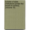 Bulletin Of State Institutions [Under The Board Of Control]. (Volume 15) door Iowa Board of Control Institutions