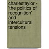 Charlestaylor - 'The Politics Of Recognition' And Intercultural Tensions door Oliver Christl