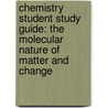 Chemistry Student Study Guide: The Molecular Nature Of Matter And Change by Martin S. Silberberg