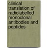 Clinical Translation Of Radiolabelled Monoclonal Antibodies And Peptides by International Atomic Energy Agency