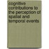 Cognitive Contributions To The Perception Of Spatial And Temporal Events