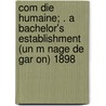 Com Die Humaine; . A Bachelor's Establishment (Un M Nage De Gar On) 1898 door Honoré de Balzac