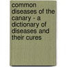 Common Diseases Of The Canary - A Dictionary Of Diseases And Their Cures by Robert L. Wallace