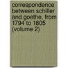 Correspondence Between Schiller And Goethe, From 1794 To 1805 (Volume 2) by Friedrich Schiller