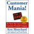 Customer Mania!: It's Never Too Late To Build A Customer-Focused Company