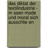 Das Diktat Der Textilindustrie - M Ssen Mode Und Moral Sich Ausschlie En door Anne Tetzner