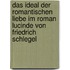 Das Ideal Der Romantischen Liebe Im Roman Lucinde Von Friedrich Schlegel