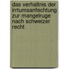 Das Verhaltnis Der Irrtumsanfechtung Zur Mangelruge Nach Schweizer Recht door Andreas Ernst