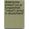 Didaktischer Entwurf Zur Pr Fungseinheit: "(Neue?) Armut In Deutschland" door Andreas Bloch