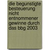 Die Begunstigte Besteuerung Nicht Entnommener Gewinne Durch Das Bbg 2003 door A. Herbst /. L. Rossbacher /. W. Klaus