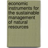 Economic Instruments For The Sustainable Management Of Natural Resources door United Nations Environment Programme