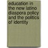 Education In The New Latino Diaspora Policy And The Politics Of Identity