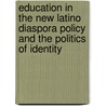 Education In The New Latino Diaspora Policy And The Politics Of Identity door Stanton Wortham