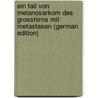 Ein Fall Von Melanosarkom Des Grosshirns Mit Metastasen (German Edition) door Walther Kurths