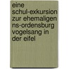 Eine Schul-Exkursion Zur Ehemaligen Ns-Ordensburg Vogelsang In Der Eifel door Arne Loewenich