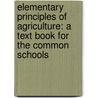 Elementary Principles Of Agriculture: A Text Book For The Common Schools door Lowery Laymon Lewis