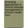 Emerging Approaches to Chronic Disease Management in Primary Health Care door Mary McColl