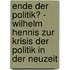 Ende Der Politik? - Wilhelm Hennis Zur Krisis Der Politik In Der Neuzeit