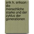 Erik H. Erikson - Die Menschliche Starke Und Der Zyklus Der Generationen