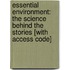 Essential Environment: The Science Behind The Stories [With Access Code]