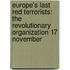 Europe's Last Red Terrorists: The Revolutionary Organization 17 November
