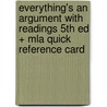 Everything's an Argument With Readings 5th Ed + Mla Quick Reference Card by John J. Ruszkiewicz