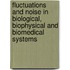 Fluctuations And Noise In Biological, Biophysical And Biomedical Systems