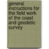 General Instructions For The Field Work Of The Coast And Geodetic Survey