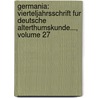 Germania: Vierteljahrsschrift Fur Deutsche Alterthumskunde..., Volume 27 door Otto Behaghel