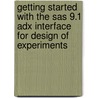 Getting Started With The Sas 9.1 Adx Interface For Design Of Experiments door Sas Institute Inc.