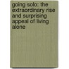 Going Solo: The Extraordinary Rise And Surprising Appeal Of Living Alone by Eric Klinenberg
