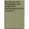 Grundz Ge Und Haupttypen Der Englischen Literaturgeschichte, Volume 1... door Arnold Schr Er