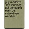 Guy Maddin's "My Winnipeg" - Auf Der Suche Nach Der Subjektiven Wahrheit by Martina Sch B.