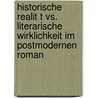 Historische Realit T Vs. Literarische Wirklichkeit Im Postmodernen Roman door Alice Fleischmann