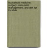 Household Medicine, Surgery, Sick-Room Management, And Diet For Invalids by Household Medicine