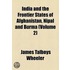 India And The Frontier States Of Afghanistan, Nipal And Burma (Volume 2)