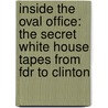 Inside The Oval Office: The Secret White House Tapes From Fdr To Clinton door William Doyle