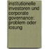 Institutionelle Investoren Und Corporate Governance: Problem Oder Losung