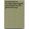 Komplement Rw Hrungen/Regionalgeld: Eine Antwort Auf Die Globalisierung? door Philipp Jebens