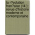 La R?Volution Fran?Aise (14 ); Revue D'Histoire Moderne Et Contemporaine