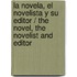 La novela, el novelista y su editor / The Novel, the Novelist and Editor