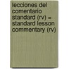 Lecciones Del Comentario Standard (rv) = Standard Lesson Commentary (rv) by Standard Publishing