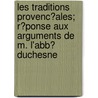 Les Traditions Provenc?Ales; R?Ponse Aux Arguments De M. L'Abb? Duchesne door Joseph B. Renger