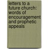Letters To A Future Church: Words Of Encouragement And Prophetic Appeals by Chris Lewis