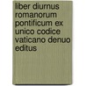 Liber Diurnus Romanorum Pontificum Ex Unico Codice Vaticano Denuo Editus door Theodor Von Sickel