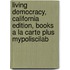 Living Democracy, California Edition, Books A La Carte Plus Mypoliscilab