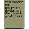 Local Economic And Employment Development (Leed) Job-Rich Growth In Asia door Publishing Oecd Publishing