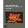 Lollardy And The Reformation In England (Volume 3); An Historical Survey by James Gairdner
