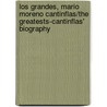 Los Grandes, Mario Moreno Cantinflas/the Greatests-cantinflas' Biography by Luis Rutiaga