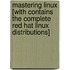 Mastering Linux [With Contains the Complete Red Hat Linux Distributions]